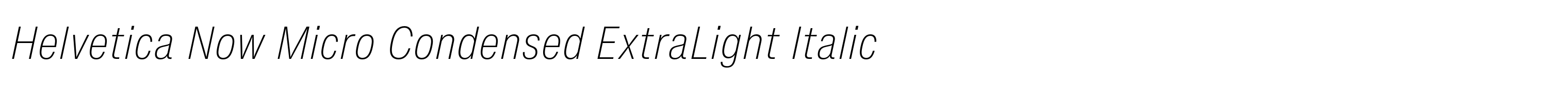 Helvetica Now Micro Condensed ExtraLight Italic